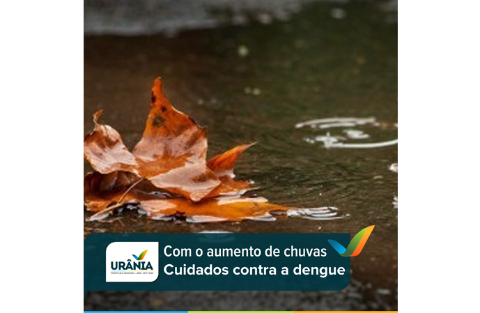 Com o aumento de chuvas cuidados contra a Dengue