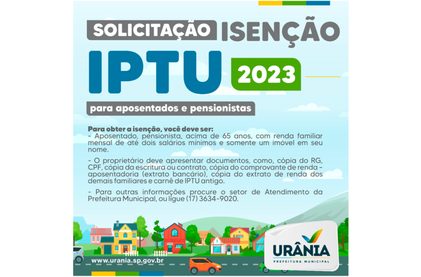  Período para solicitação de isenção do pagamento do IPTU 2023 para aposentados e pensionistas segue em Urânia